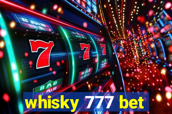 whisky 777 bet